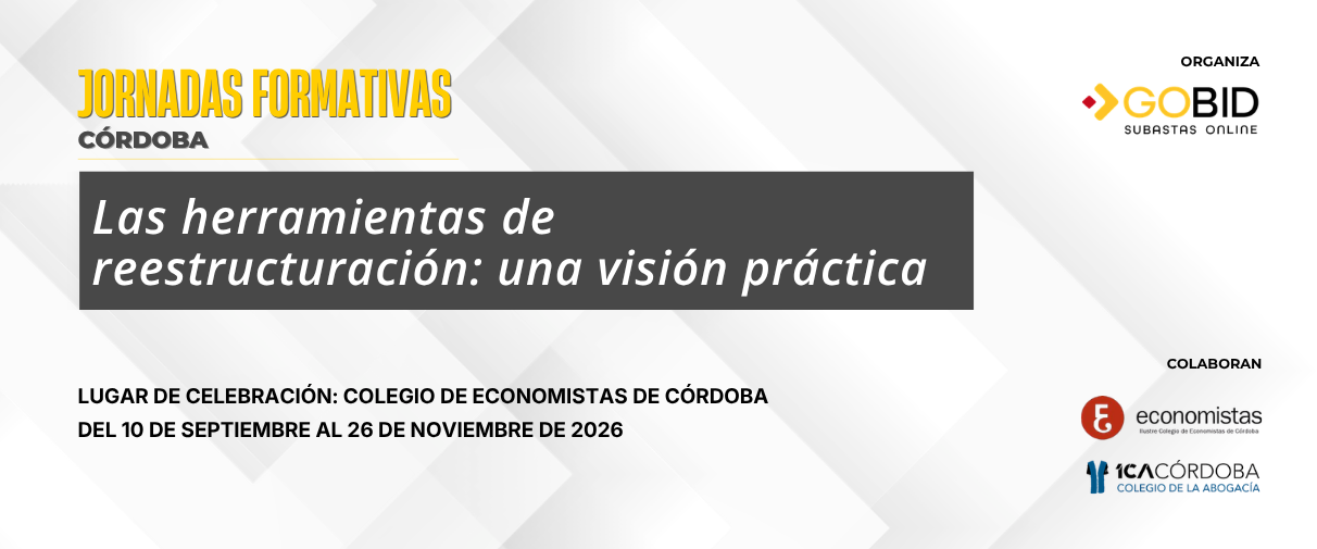 Jornadas Formativas: Las herramientas de reestructuración: una visión práctica - Organiza: GOBID Subastas Online